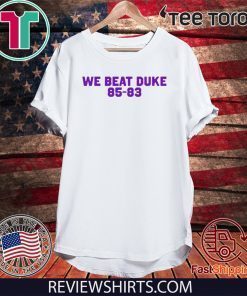 We Beat Duke 85-83 Shirt T-Shirt