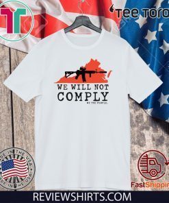 We Will Not Comply We THe People Virginia Pro 2A AR15 Shirts