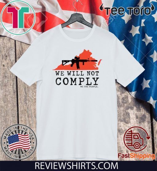 We Will Not Comply We THe People Virginia Pro 2A AR15 Shirts