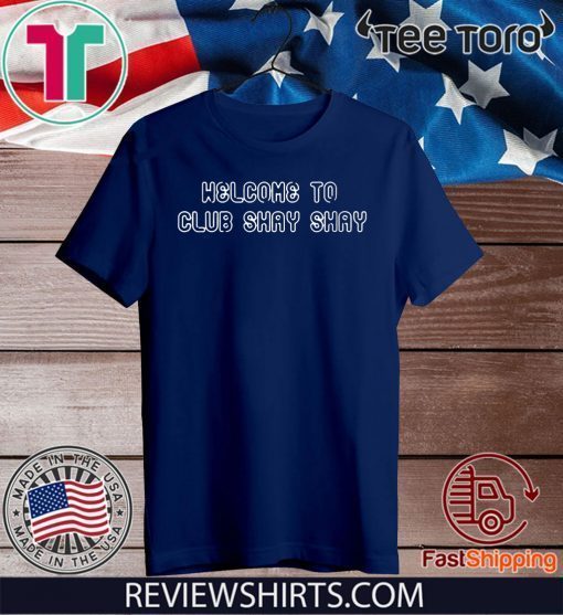 Welcome To Club Shay Shay Classic T-Shirt  