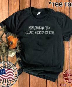 Welcome To Club Shay Shay Classic T-Shirt  