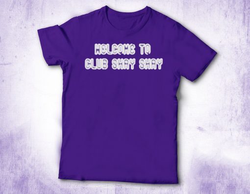 Welcome To Club Shay Shay Offcial T-Shirt