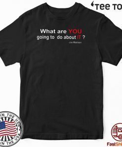 What Are You Going To Do About It T-Shirt