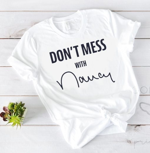 Where To Buy Don't Mess With Shirt Nancy Pelosi Sweatshirt