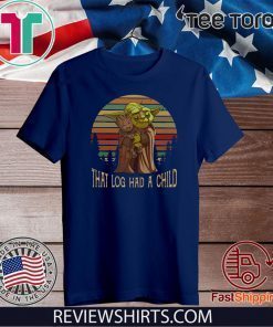 Yoda Hug Baby Groot That Log Had A Child Vintage Offcial T-Shirt