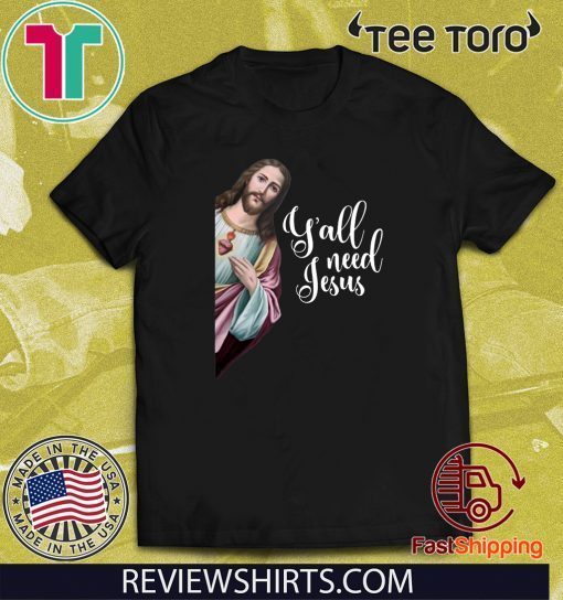 Y'all Need Jesus Christ Funny T-Shirt