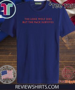 the lone wolf dies but the pack survives 2020 T-Shirt