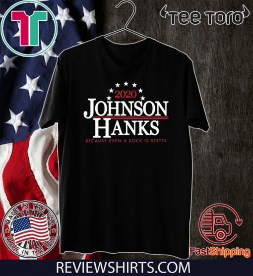 2020 Johnson hanks because even a rock si better Tee Shirt