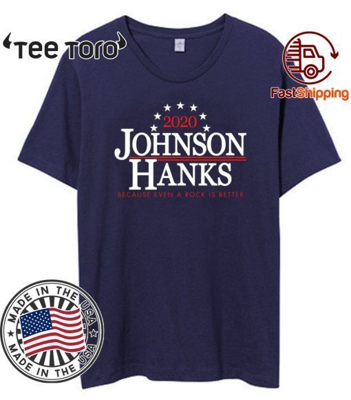 2020 Johnson hanks because even a rock si better Tee Shirt