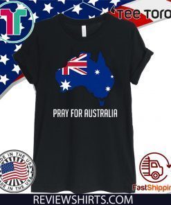 OFFICIAL PRAY FOR AUSTRALIA FOREST FIRES T-SHIRT