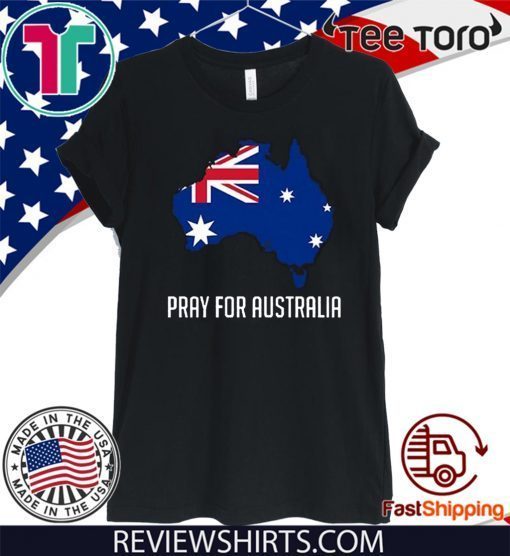 OFFICIAL PRAY FOR AUSTRALIA FOREST FIRES T-SHIRT