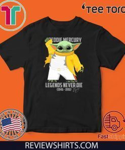 Baby Yoda Freddie Mercury Legends Never Die 1946-1991 Unisex T-Shirt