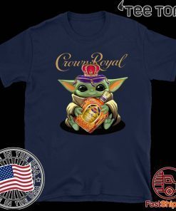 Baby Yoda Hug Crown Royal tee shirts