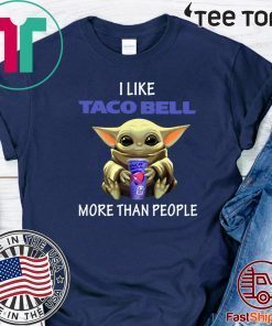 Baby Yoda I like Taco Bell more than people Tee Shirts