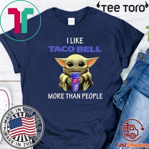 Baby Yoda I like Taco Bell more than people Tee Shirts