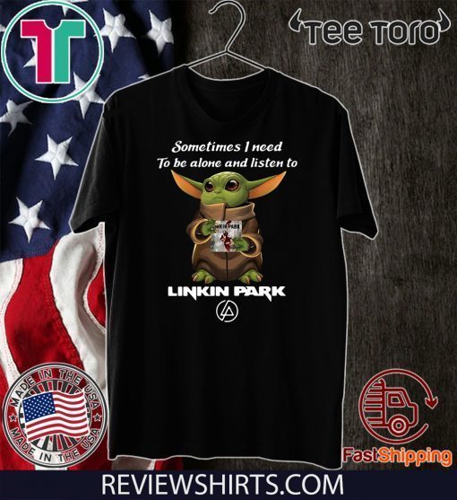 Baby Yoda Sometimes I Need To Be Alone And Listen To Linkin Park Offcial T-Shirt