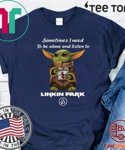 Baby Yoda Sometimes I Need To Be Alone And Listen To Linkin Park Offcial T-Shirt