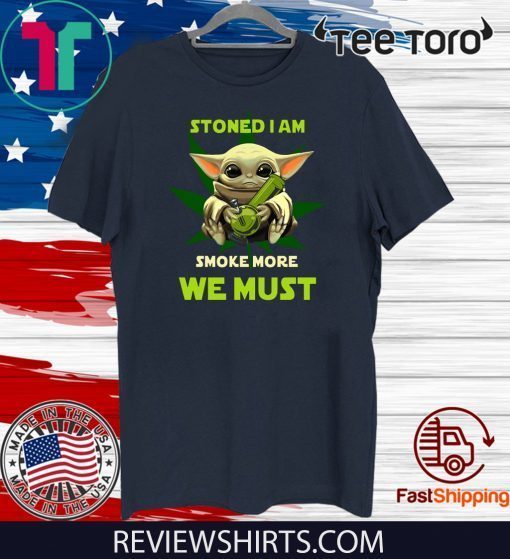 Baby Yoda Stoned I am smoke more we must Classic T-Shirt