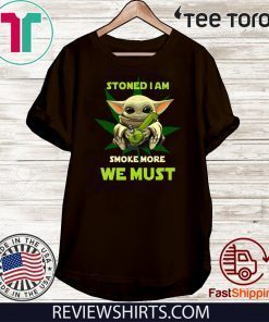 Baby Yoda Stoned I am smoke more we must Classic T-Shirt