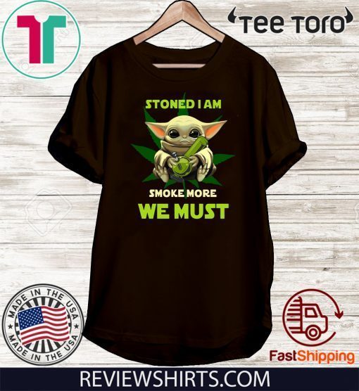 Baby Yoda Stoned I am smoke more we must Classic T-Shirt