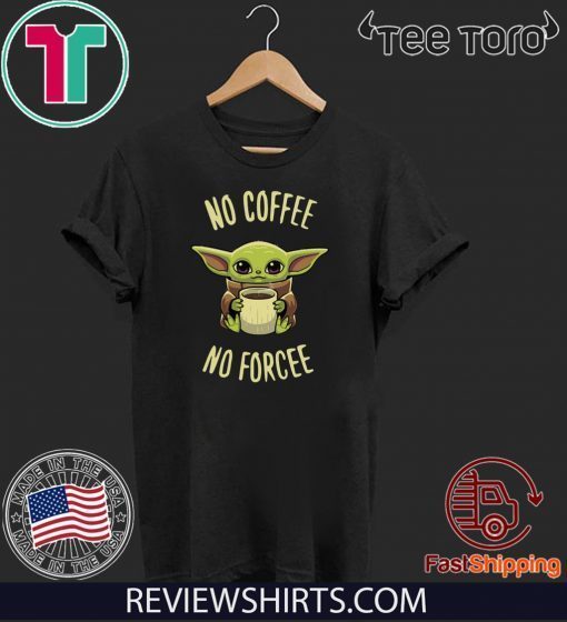 Baby Yoda no coffee no forcee Unisex T-Shirt