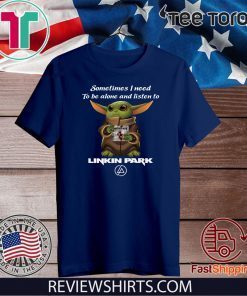 Baby Yoda sometimes I need to be alone and listen to Linkin Park 2020 T-Shirt