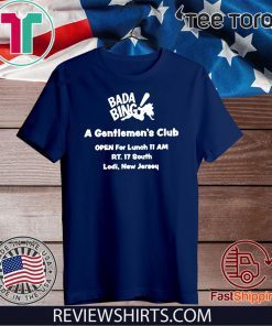 Bada Bing A Gentlrmen's Club Open For Lunch 11 AM RT.17 South Lodi New Jersey 2020 T-Shirt