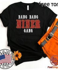 Bang Bang Niner Gang Official T-Shirt