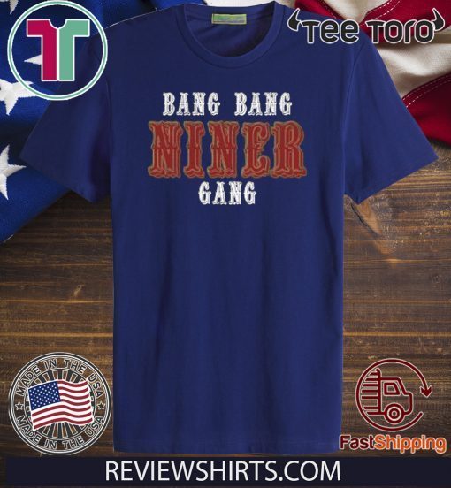 Bang Bang Niner Gang Official T-Shirt