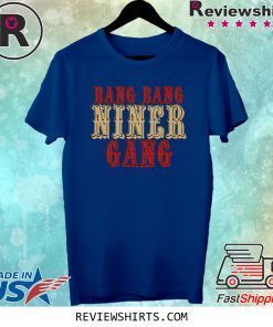 Bang Bang Niner Gang T-Shirt