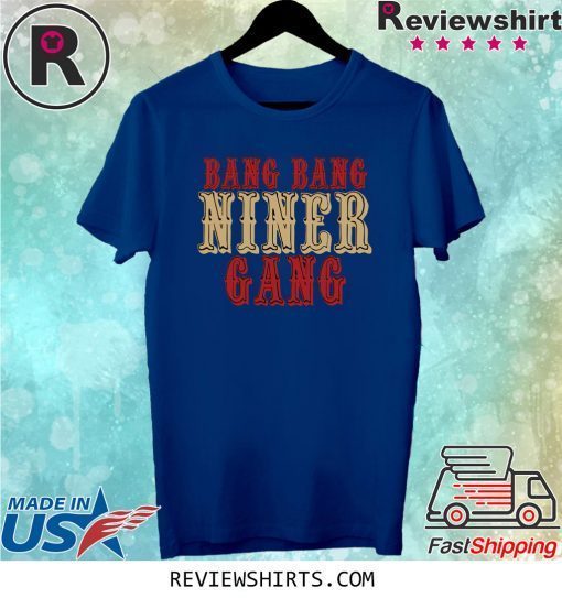 Bang Bang Niner Gang T-Shirt