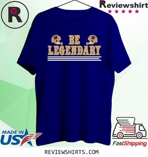 Be Legendary T-Shirt San Francisco Football