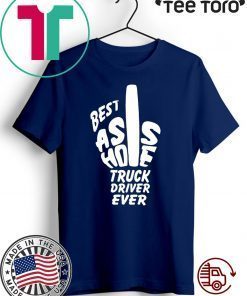 Best Ass Hole Truck Driver Ever Offcial T-Shirt