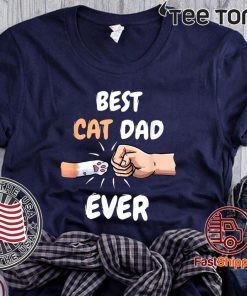 Best Cat Dad Ever Men Shirt Paw Fist Bump Cat Lover Apparel Tee Shirt