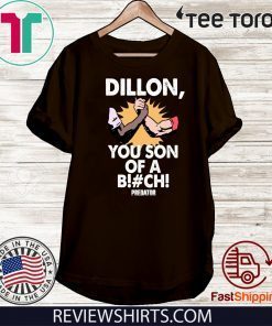 Buy Dillon You Son Of A Bitch Predator Shirt