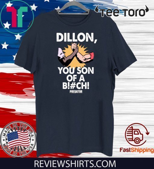 Buy Dillon You Son Of A Bitch Predator Shirt