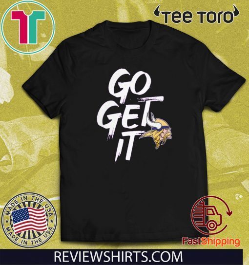 Go Get It Minnesota Vikings Tee Shirt