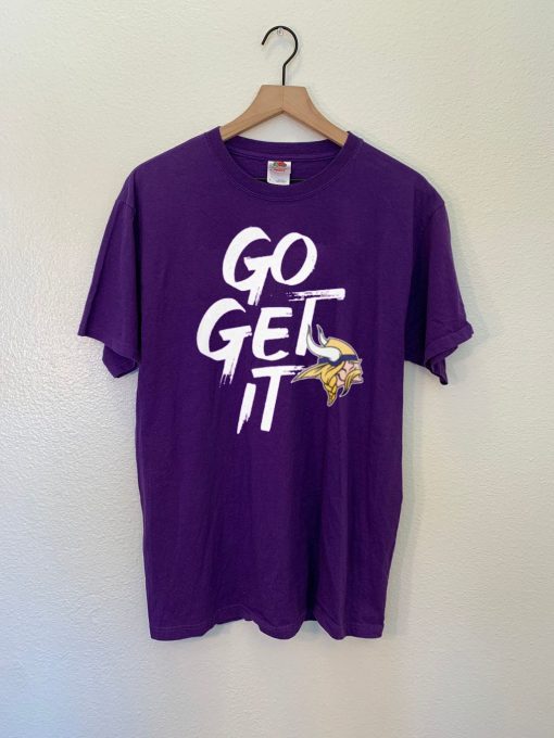 Go Get It Minnesota Vikings Tee Shirt