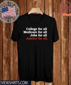 College For All Medicare For All Jobs For All Justice For All 2020 T-Shirt