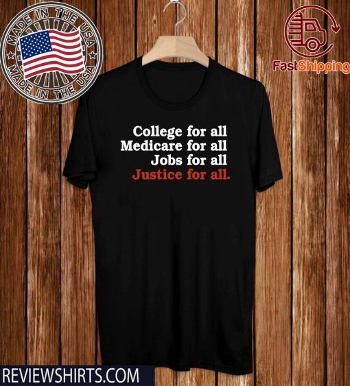 College For All Medicare For All Jobs For All Justice For All 2020 T-Shirt