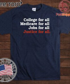 College For All Medicare For All Jobs For All Justice For All 2020 T-Shirt