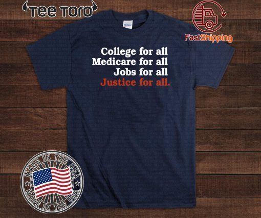 College For All Medicare For All Jobs For All Justice For All 2020 T-Shirt