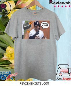 DON'T RIP MY OFF JOSE ALTUVE SHIRT T-SHIRT