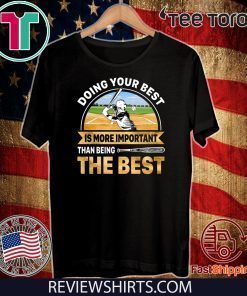 Doing Best Your Best Is More Important Than Being The Best Offcial T-Shirt