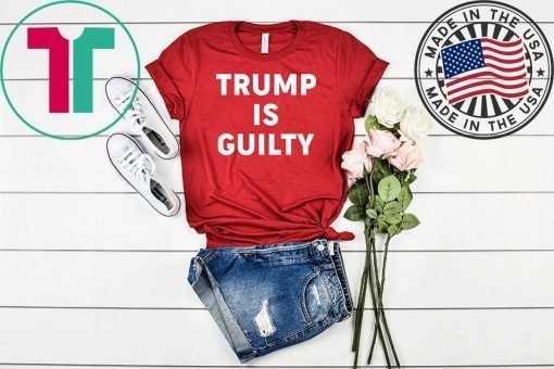 Official Donald Trump is Guilty T-Shirt