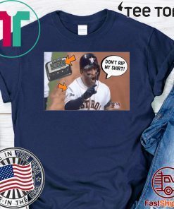 Don't rip my shirt off - Jose Altuve 2020 T-Shirt