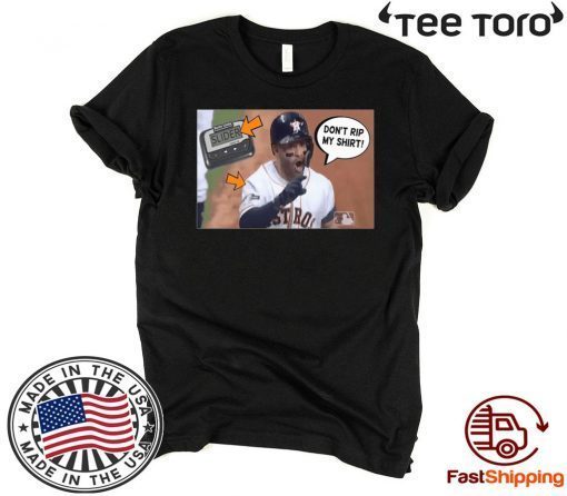 Don't rip my shirt off - Jose Altuve 2020 T-Shirt