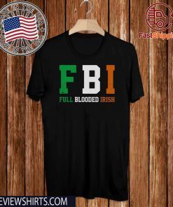FBI Full Blooded Irish 2020 T-Shirt