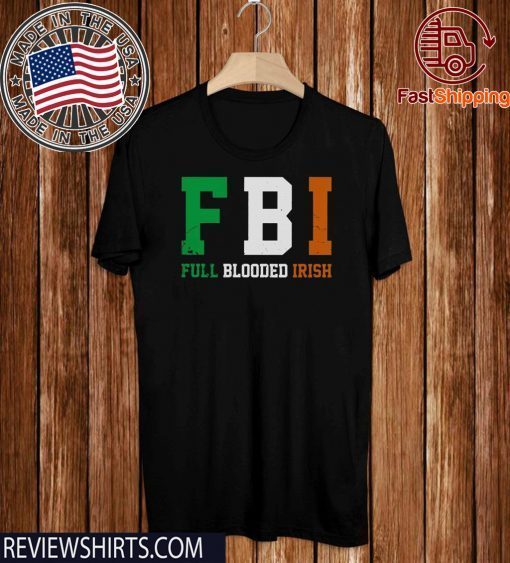 FBI Full Blooded Irish 2020 T-Shirt