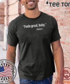 Feels Great Baby Jimmy G Shirt – George Kittle Shirt